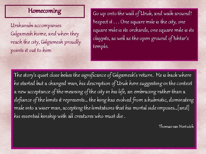 Homecoming Urshanabi accompanies Gilgamesh home, and when they reach the city, Gilgamesh proudly points Homecoming Urshanabi accompanies Gilgamesh home, and when they reach the city, Gilgamesh proudly points