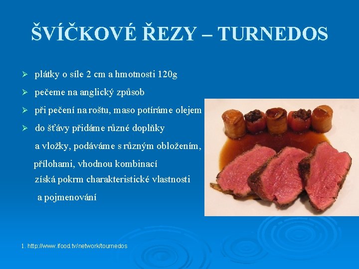 ŠVÍČKOVÉ ŘEZY – TURNEDOS Ø plátky o síle 2 cm a hmotnosti 120 g
