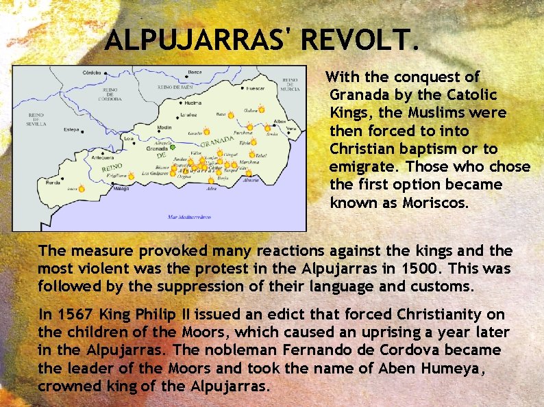 ALPUJARRAS' REVOLT. With the conquest of Granada by the Catolic Kings, the Muslims were