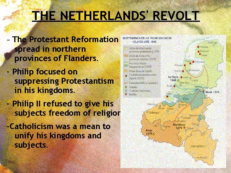 THE NETHERLANDS' REVOLT - The Protestant Reformation spread in northern provinces of Flanders. -