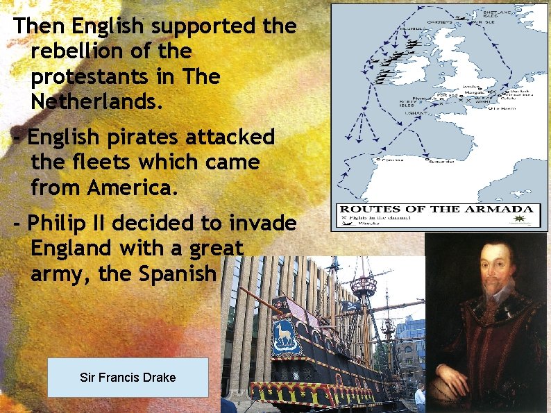 Then English supported the rebellion of the protestants in The Netherlands. - English pirates