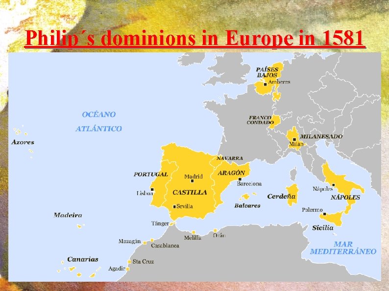Philip´s dominions in Europe in 1581 