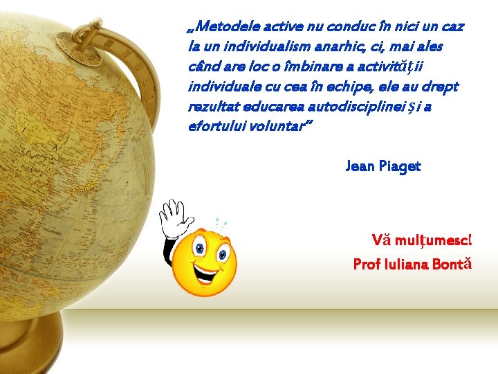 „Metodele active nu conduc în nici un caz la un individualism anarhic, ci, mai