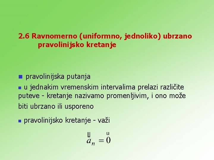 2. 6 Ravnomerno (uniformno, jednoliko) ubrzano pravolinijsko kretanje n pravolinijska putanja u jednakim vremenskim