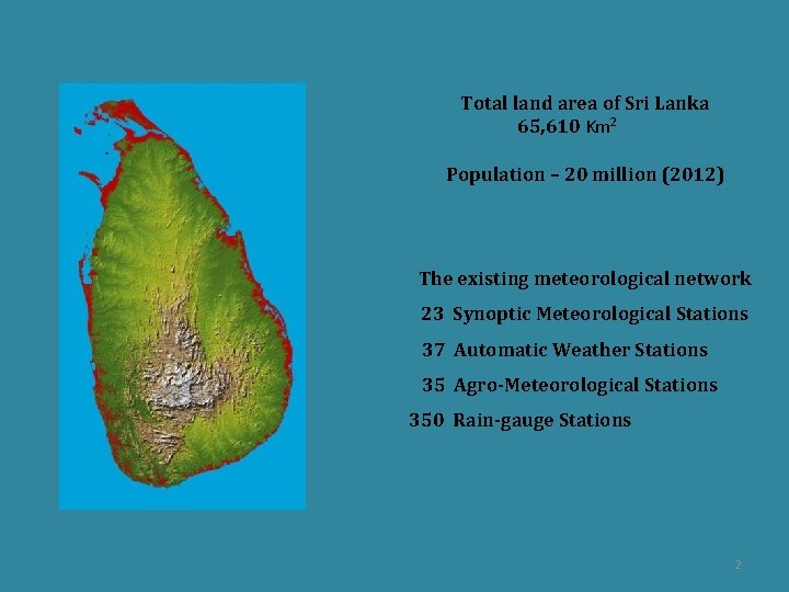 Total land area of Sri Lanka 65, 610 Km 2 Population – 20 million
