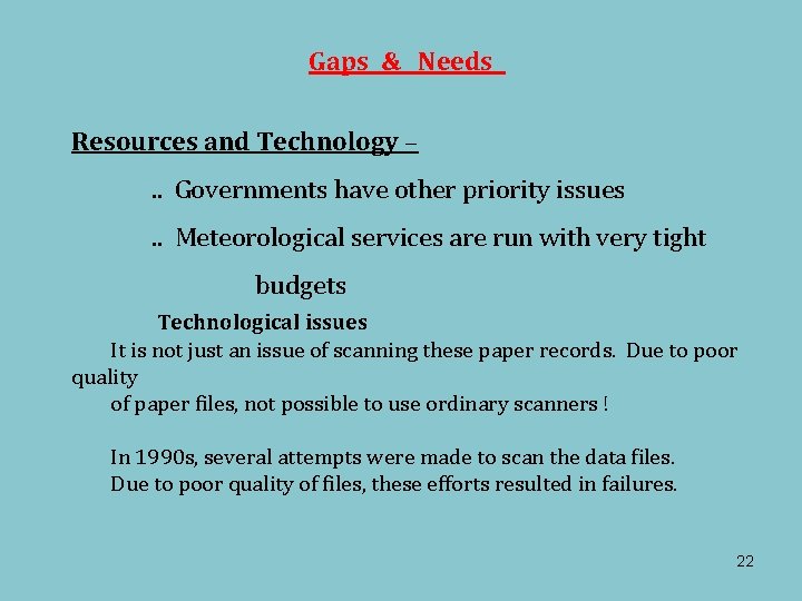 Gaps & Needs Resources and Technology –. . Governments have other priority issues. .