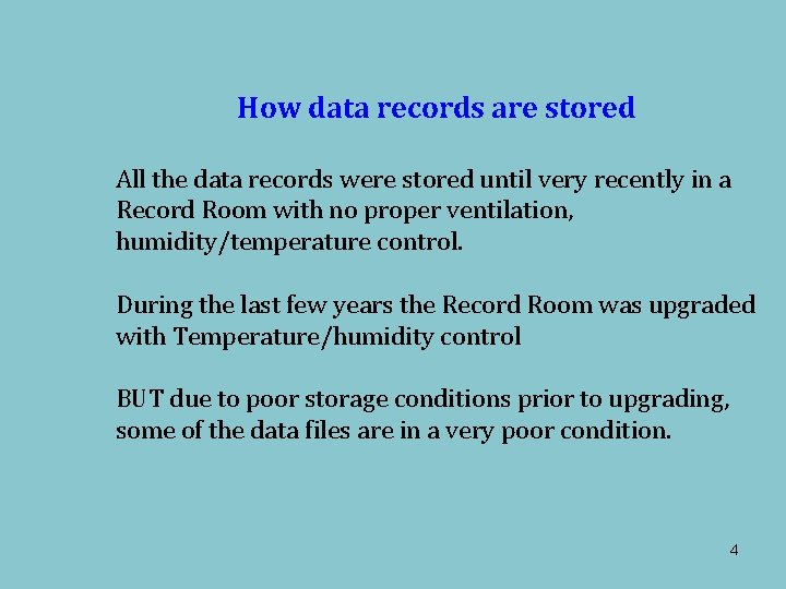 How data records are stored All the data records were stored until very recently