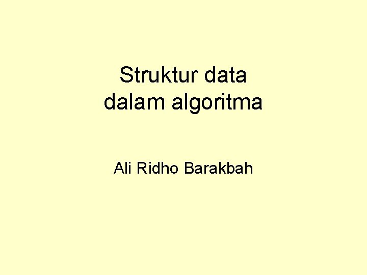 Struktur data dalam algoritma Ali Ridho Barakbah 