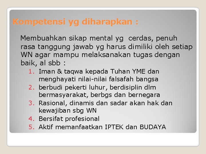 Kompetensi yg diharapkan : Membuahkan sikap mental yg cerdas, penuh rasa tanggung jawab yg