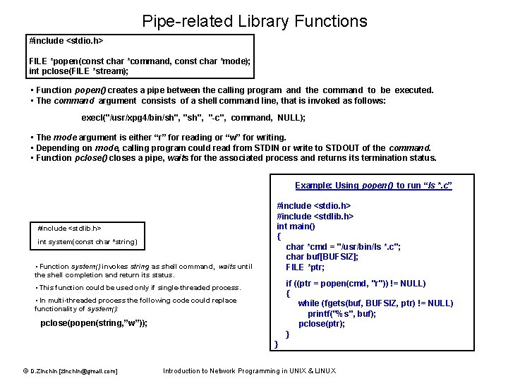 Pipe-related Library Functions #include <stdio. h> FILE *popen(const char *command, const char *mode); int