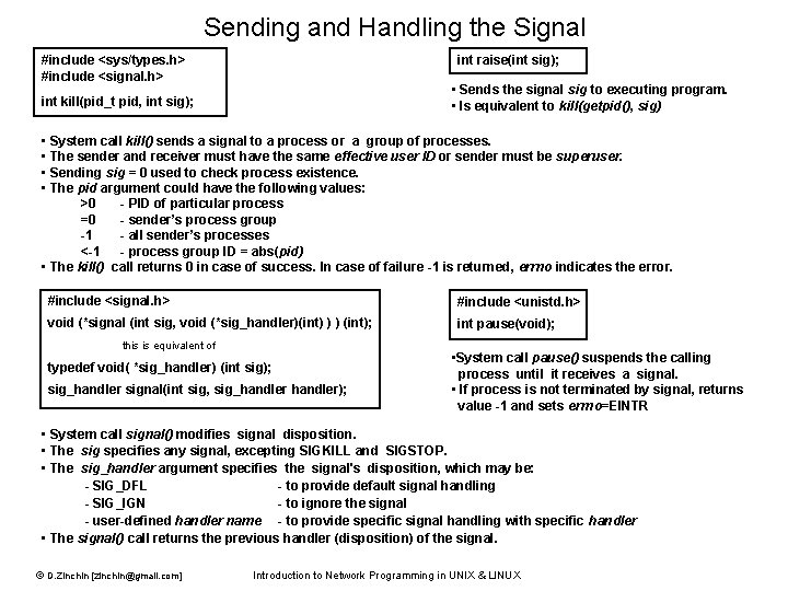 Sending and Handling the Signal #include <sys/types. h> #include <signal. h> int raise(int sig);