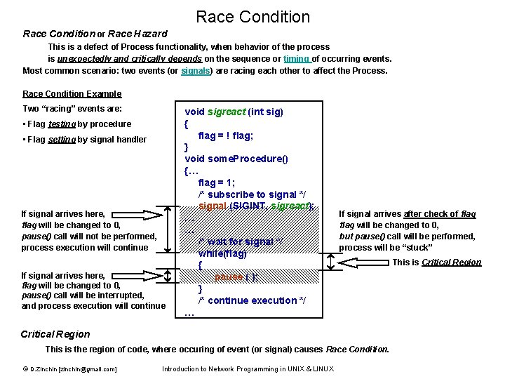 Race Condition or Race Hazard This is a defect of Process functionality, when behavior