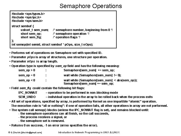 Semaphore Operations #include <sys/types. h> #include <sys/ipc. h> #include <sys/sem. h> struct sembuf {