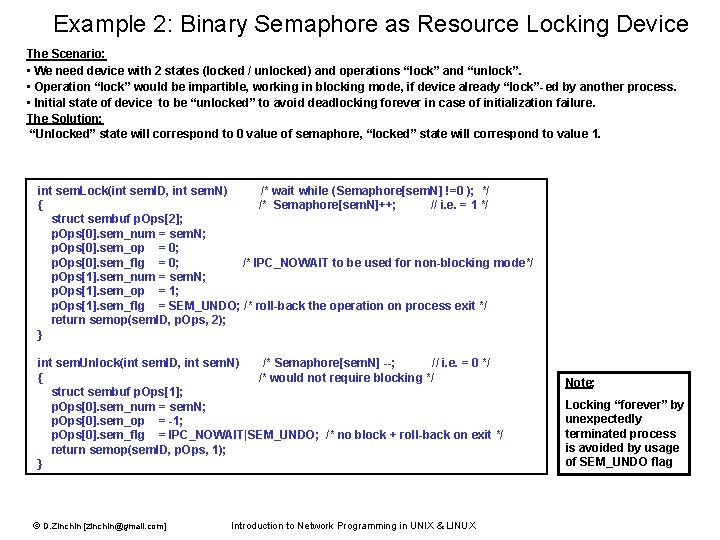 Example 2: Binary Semaphore as Resource Locking Device The Scenario: • We need device