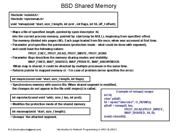 BSD Shared Memory #include <unistd. h> #include <sys/mman. h> void *mmap(void *start, size_t length,