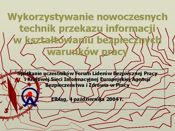 Wykorzystywanie nowoczesnych technik przekazu informacji w kształtowaniu bezpiecznych warunków pracy Spotkanie uczestników Forum Liderów