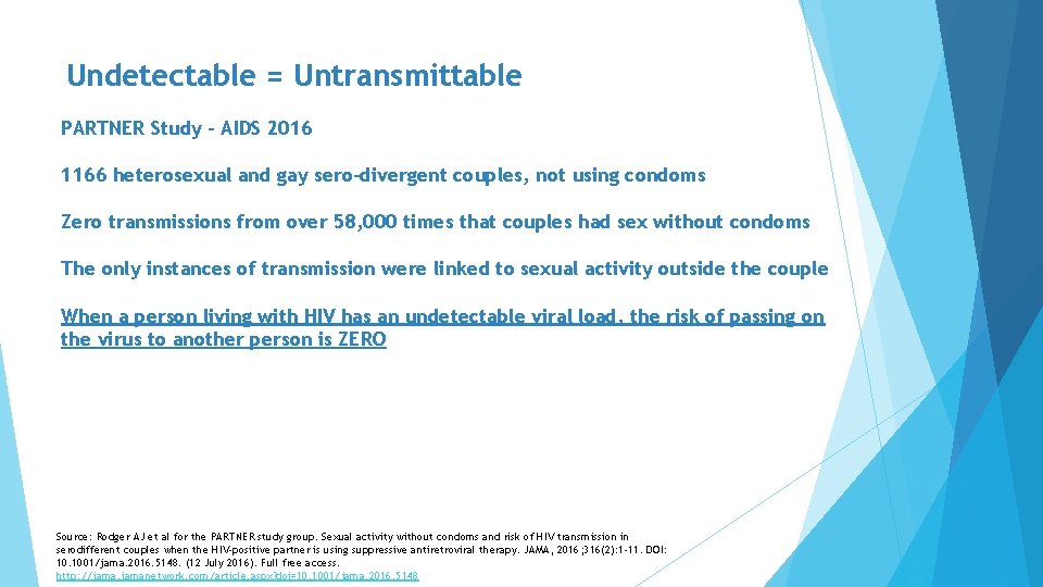 Undetectable = Untransmittable PARTNER Study – AIDS 2016 1166 heterosexual and gay sero-divergent couples,