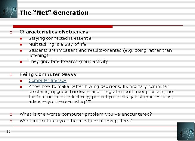 The “Net” Generation o Characteristics of. Netgeners n n o Being Computer Savvy n