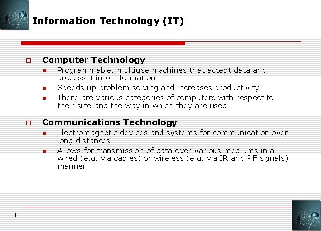 Information Technology (IT) o Computer Technology n n n o Communications Technology n n