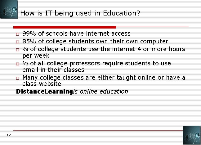 How is IT being used in Education? 99% of schools have internet access o