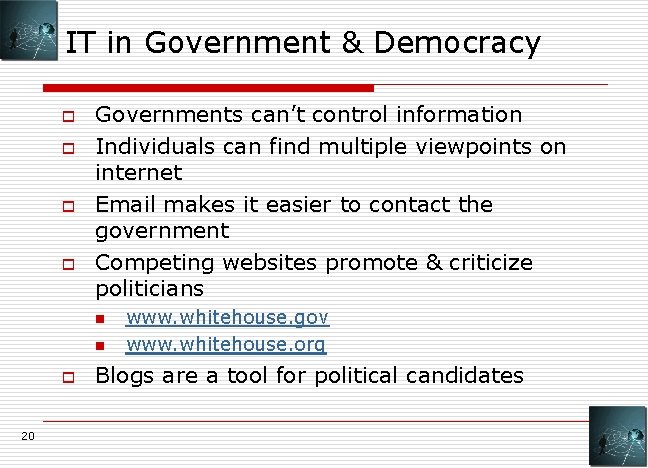 IT in Government & Democracy o o Governments can’t control information Individuals can find