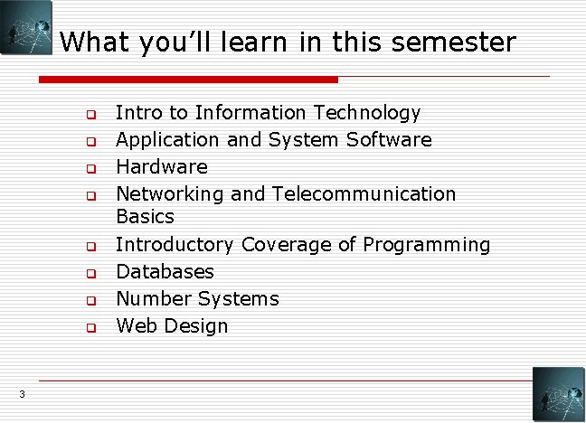 What you’ll learn in this semester q q q q 3 Intro to Information