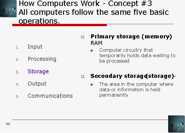 How Computers Work - Concept #3 All computers follow the same five basic operations.