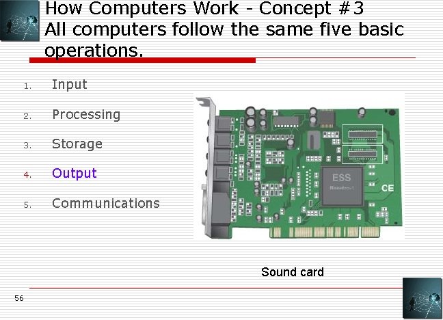 How Computers Work - Concept #3 All computers follow the same five basic operations.