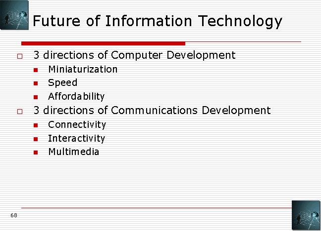 Future of Information Technology o 3 directions of Computer Development n n n o