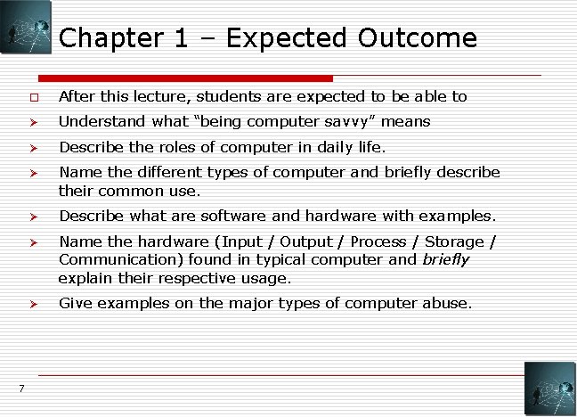 Chapter 1 – Expected Outcome o After this lecture, students are expected to be