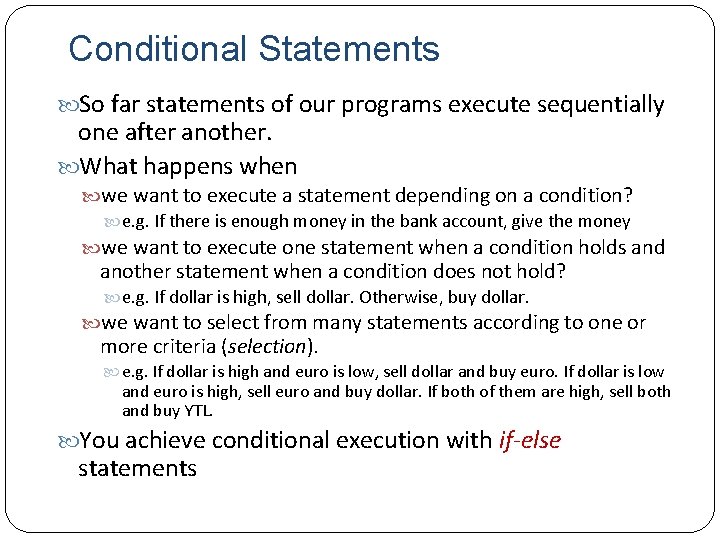 Conditional Statements So far statements of our programs execute sequentially one after another. What