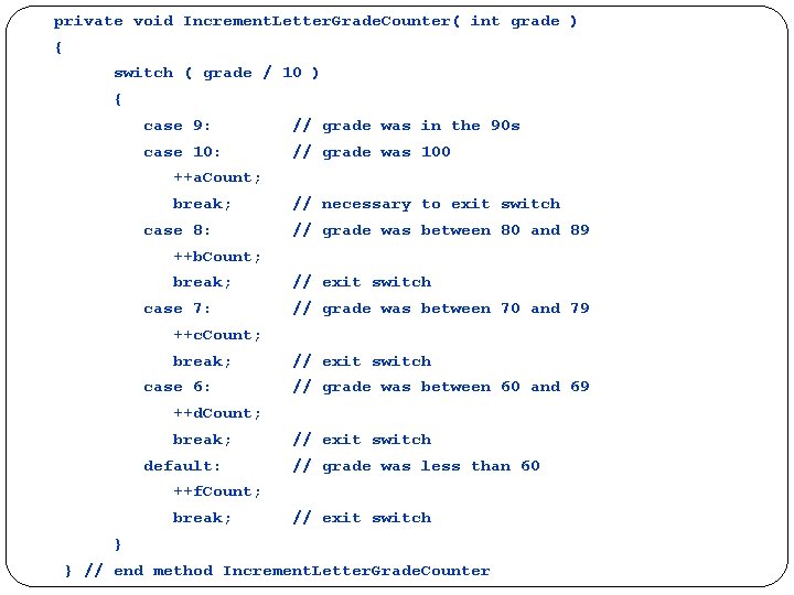 private void Increment. Letter. Grade. Counter( int grade ) { switch ( grade /