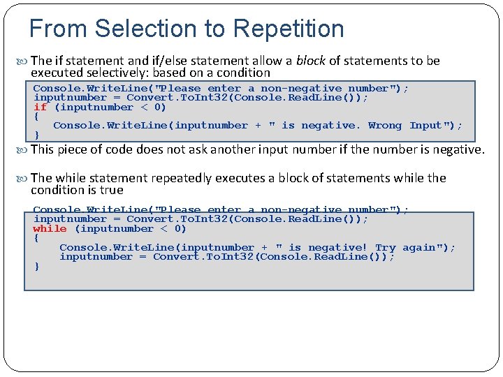 From Selection to Repetition The if statement and if/else statement allow a block of