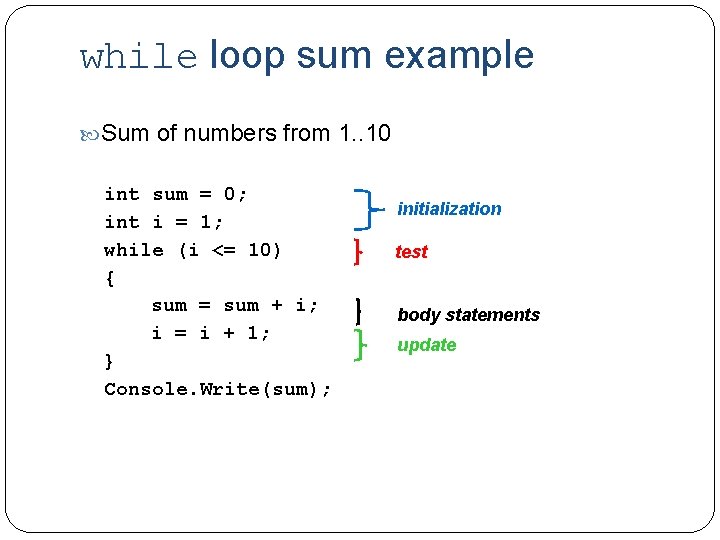 while loop sum example Sum of numbers from 1. . 10 int sum =