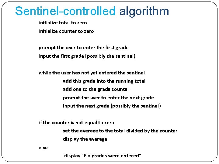 Sentinel-controlled algorithm initialize total to zero initialize counter to zero prompt the user to