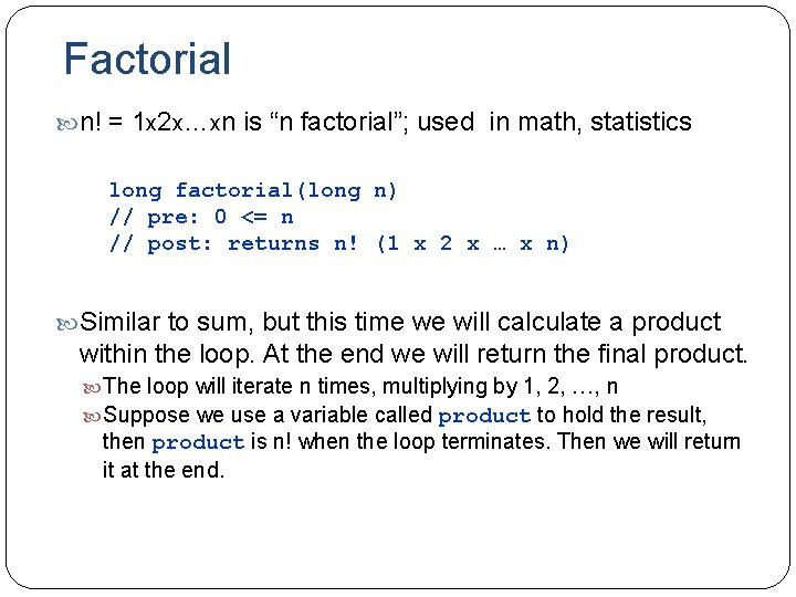 Factorial n! = 1 x 2 x…xn is “n factorial”; used in math, statistics