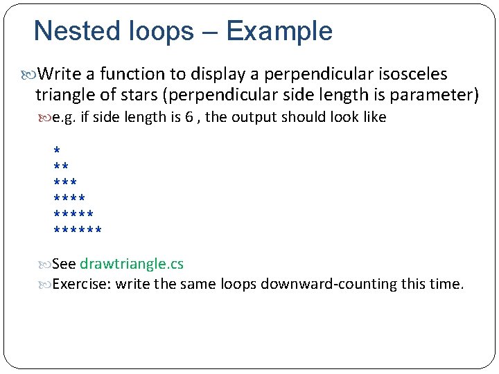 Nested loops – Example Write a function to display a perpendicular isosceles triangle of
