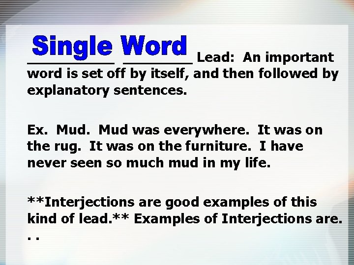 _____ Lead: An important word is set off by itself, and then followed by