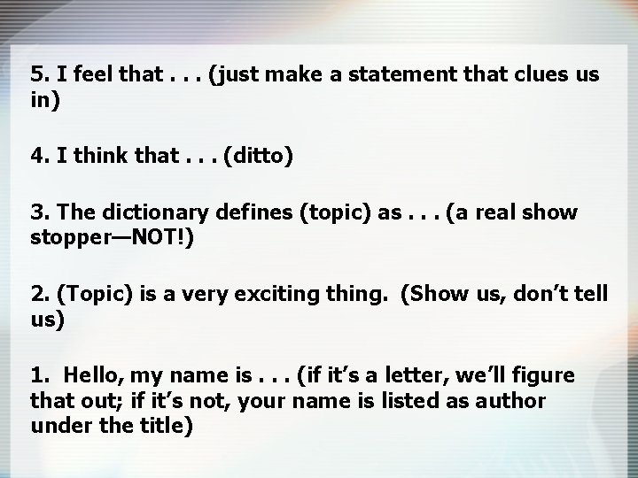 5. I feel that. . . (just make a statement that clues us in)