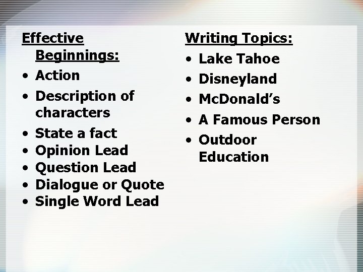 Effective Beginnings: • Action • Description of characters • State a fact • Opinion