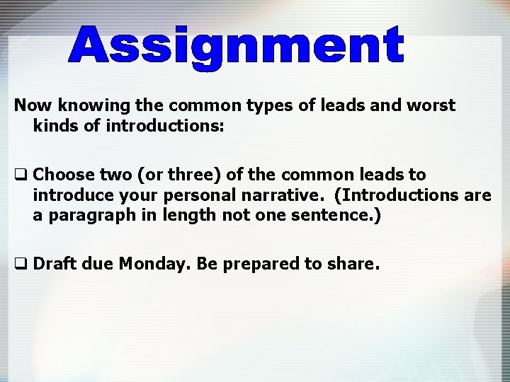 Now knowing the common types of leads and worst kinds of introductions: q Choose