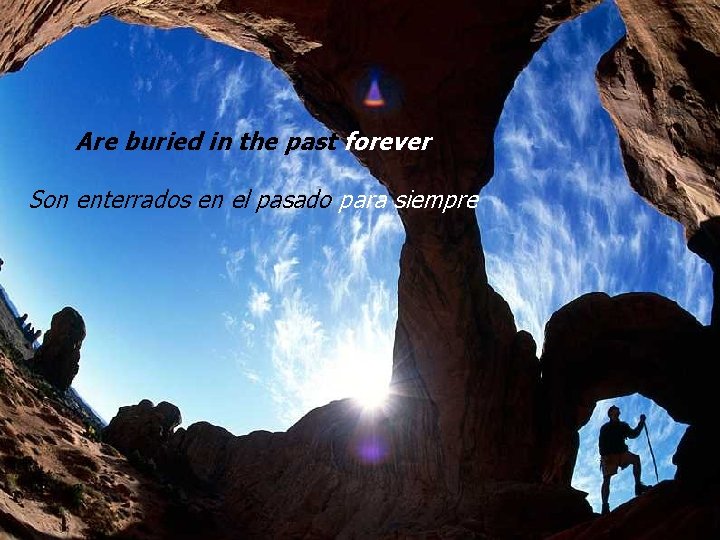 Are buried in the past forever Son enterrados en el pasado para siempre 