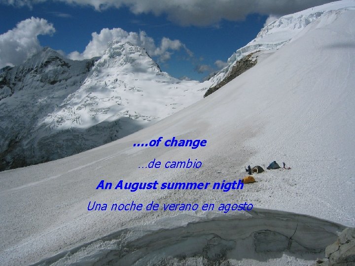 …. of change …de cambio An August summer nigth Una noche de verano en