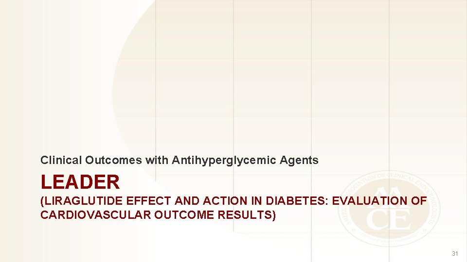 Clinical Outcomes with Antihyperglycemic Agents LEADER (LIRAGLUTIDE EFFECT AND ACTION IN DIABETES: EVALUATION OF