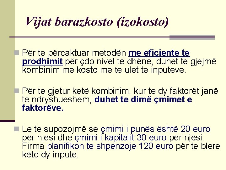 Vijat barazkosto (izokosto) n Për te përcaktuar metodën me efiçiente te prodhimit për çdo