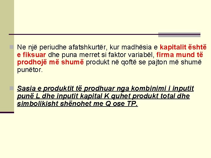 n Ne një periudhe afatshkurtër, kur madhësia e kapitalit është e fiksuar dhe puna