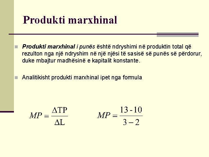 Produkti marxhinal n Produkti marxhinal i punës është ndryshimi në produktin total që rezulton