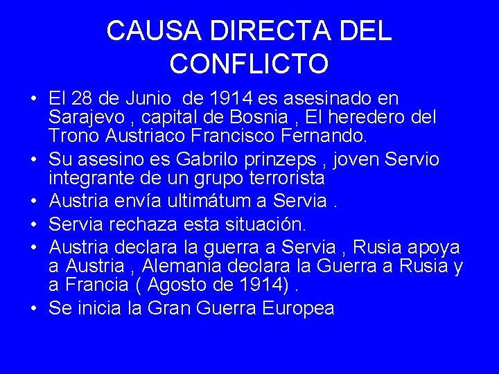 CAUSA DIRECTA DEL CONFLICTO • El 28 de Junio de 1914 es asesinado en