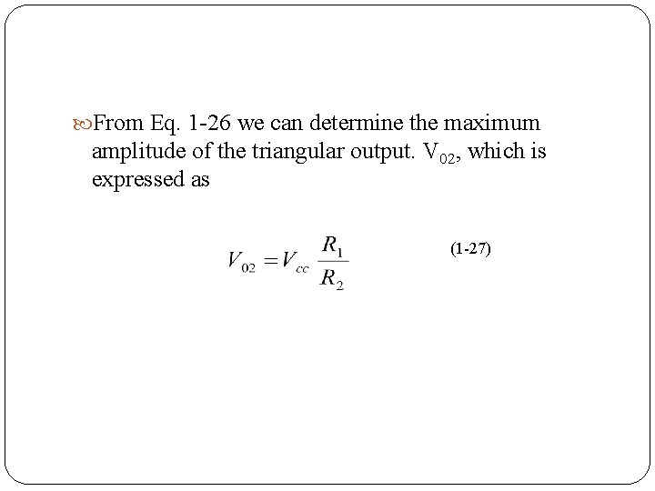  From Eq. 1 26 we can determine the maximum amplitude of the triangular