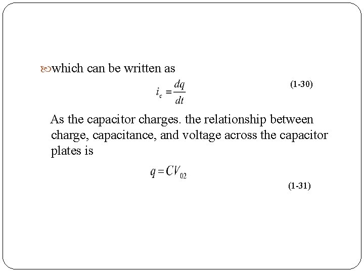  which can be written as (1 30) As the capacitor charges. the relationship